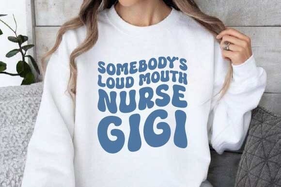 Evaluating Somebody s Loud Mouth Nurse Gigi for Embroidery Projects